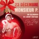 23 decembre : Monsieur P. - Un calendrier de l'Avent erotique - eAudiobook