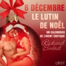 6 decembre : Le Lutin de Noel - Un calendrier de l'Avent erotique - eAudiobook