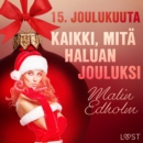 15. joulukuuta: Kaikki, mita haluan jouluksi - eroottinen joulukalenteri - eAudiobook