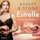 Estrelle 4 : Un acte d'amour - Une nouvelle erotique - eAudiobook
