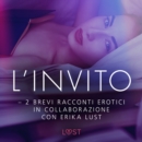 L'invito - 2 brevi racconti erotici in collaborazione con Erika Lust - eAudiobook
