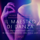 Il maestro di danza - 2 brevi racconti erotici in collaborazione con Erika Lust - eAudiobook