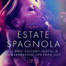 Estate spagnola - 7 brevi racconti erotici in collaborazione con Erika Lust - eAudiobook