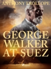 George Walker at Suez - eBook