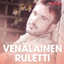 Venalainen ruletti - eroottinen novelli - eAudiobook