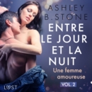 Entre le jour et la nuit 2 : Une femme amoureuse - Une nouvelle erotique - eAudiobook