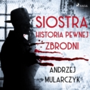 Siostra. Historia pewnej zbrodni - eAudiobook