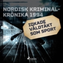 Idkade valdtakt som sport - eAudiobook