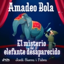 Amadeo Bola: El misterio del elefante desaparecido - eAudiobook