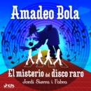 Amadeo Bola: El misterio del disco raro - eAudiobook