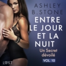 Entre le jour et la nuit 10 : Un Secret devoile - Une nouvelle erotique - eAudiobook