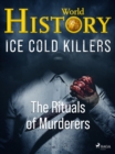 Ice Cold Killers - The Rituals of Murderers - eBook