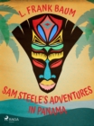 Sam Steele's Adventures in Panama - eBook