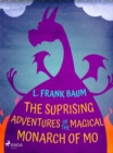 The Suprising Adventures of  The Magical Monarch of Mo - eBook