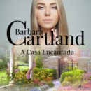 A Casa Encantada (A Eterna Colecao de Barbara Cartland 71) - eAudiobook