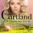 Um Clarao nas Trevas (A Eterna Colecao de Barbara Cartland 64) - eAudiobook