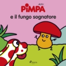 Pimpa e il fungo sognatore - eAudiobook