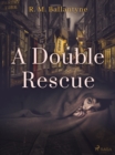 A Double Rescue - eBook