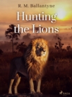 Hunting the Lions - eBook