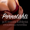 Pornotahti ja 6 muuta kiihkeaa eroottista novellia - eAudiobook