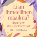 Liian ihmeellinen maailma? Asperger-ihmiset kertovat - eAudiobook