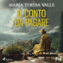 Il conto da pagare. Un nuovo enigma per Maria Viani : La quarta indagine di Maria Viani - eAudiobook