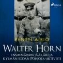 Walter Horn: ensimmainen jaakari ja kylman sodan Pohjola-aktivisti - eAudiobook