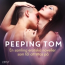 Peeping Tom: En samling erotiska noveller som tal att tittas pa - eAudiobook