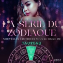 La serie du zodiaque : nouvelles erotiques sous le signe du Taureau - eAudiobook