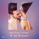 Erotyczny alfabet: K jak Kuguar - zbior opowiadan - eAudiobook