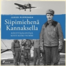 Siipimiehena Kannaksella: havittajalentaja Kosti Keski-Nummi - eAudiobook