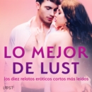 Lo mejor de Lust: los diez relatos eroticos cortos mas leidos - eAudiobook