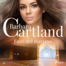 Fiori del mattino (La collezione eterna di Barbara Cartland 32) - eAudiobook