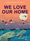 We Love Our Home - eBook