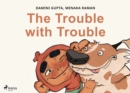 The Trouble with Trouble - eBook