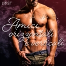 Desiderio 6: Amici orizzontali e verticali - racconto erotico - eAudiobook