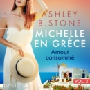 Michelle en Grece 3 : Amour consomme - Une nouvelle erotique - eAudiobook