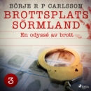 Brottsplats Sormland. 3, En odysse av brott - eAudiobook