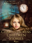 Charles Dickens' Children Stories - eBook