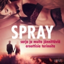 Spray-sarja ja muita jannittavia eroottisia tarinoita - eAudiobook