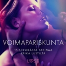 Voimapariskunta - 15 seksikasta tarinaa Erika Lustilta - eAudiobook