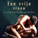 Een vrije vrouw - 3 sey erotische verhalen - eAudiobook