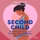 Second Child: Essential Information and Wisdom to Help You Decide, Plan and Enjoy - eAudiobook