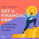 Get a Financial Grip: A Simple Plan for Financial Freedom - eAudiobook