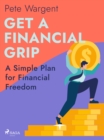 Get a Financial Grip: A Simple Plan for Financial Freedom - eBook