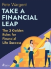 Take a Financial Leap: The 3 Golden Rules for Financial Life Success - eBook