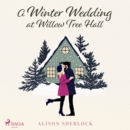 A Winter Wedding at Willow Tree Hall - eAudiobook