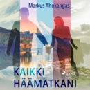 Kaikki haamatkani - eAudiobook