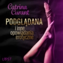 Catrina Curant: Podgladana i inne opowiadania erotyczne - eAudiobook