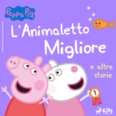 Peppa Pig - L'Animaletto Migliore e altre storie - eAudiobook
